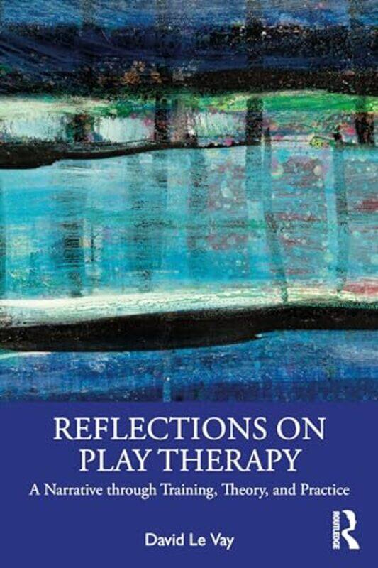 

Reflections on Play Therapy by David Le Vay-Paperback