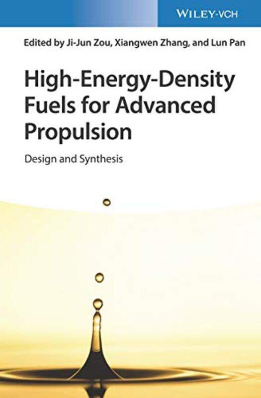 

Highenergydensity Fuels For Advanced Propulsion by Ji-Jun ZouXiangwen ZhangLun Pan-Hardcover
