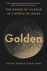 Golden: The Power of Silence in a World of Noise , Hardcover by Zorn, Justin - Marz, Leigh