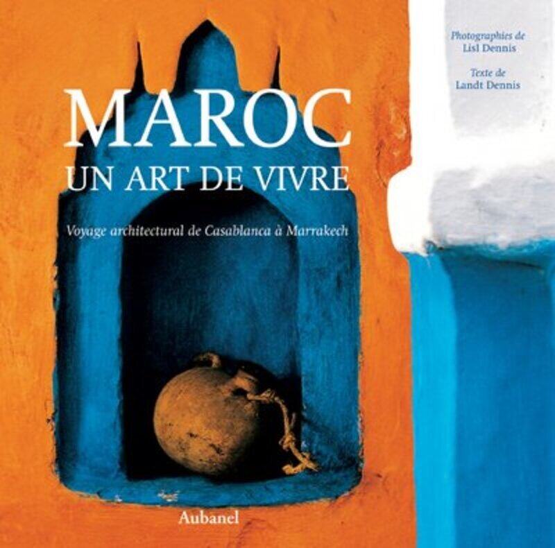 

Maroc : Un art de vivre, voyage architectural de Casablanca Marakech,Paperback by Lisl Dennis