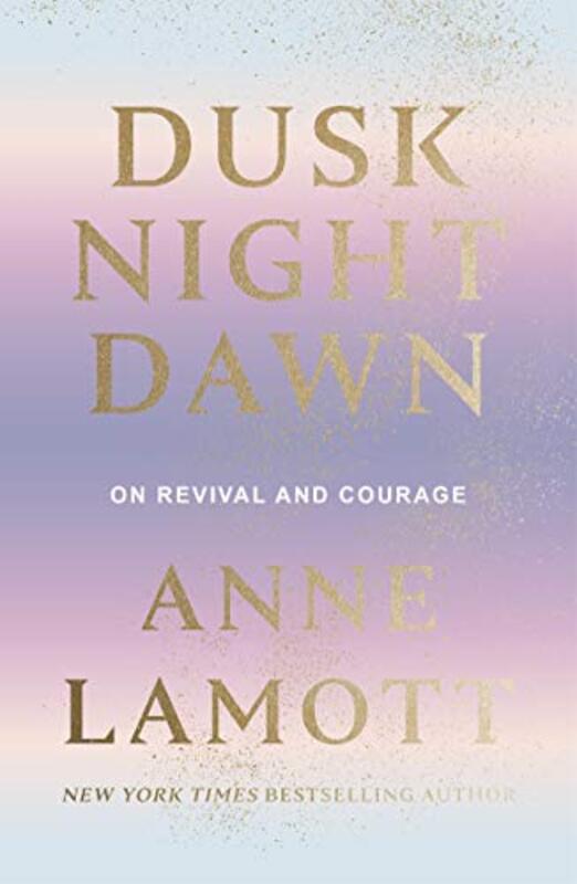 

Dusk Night Dawn by Anne Lamott-Hardcover