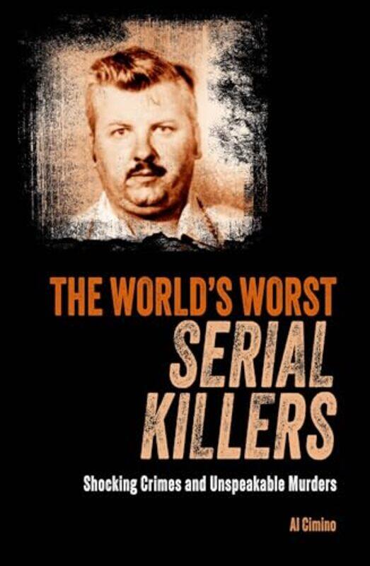 

The Worlds Worst Serial Killers by Al Cimino-Paperback