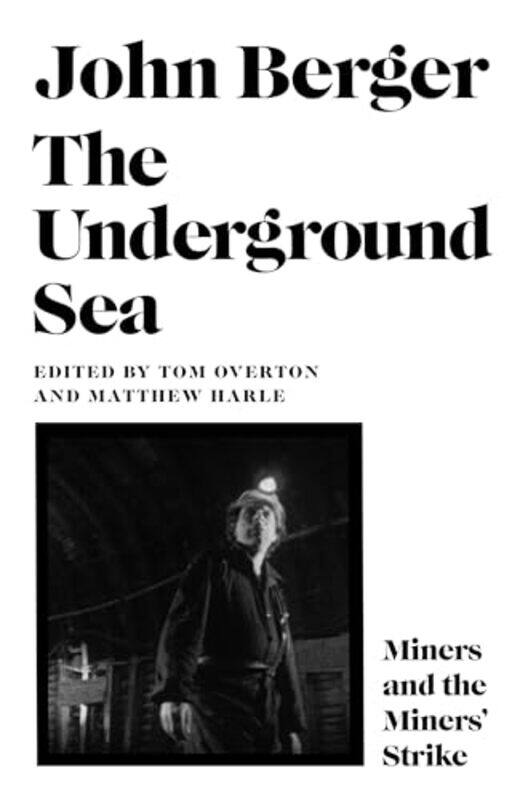 

The Underground Sea by John BergerTom OvertonMatthew Harle-Hardcover