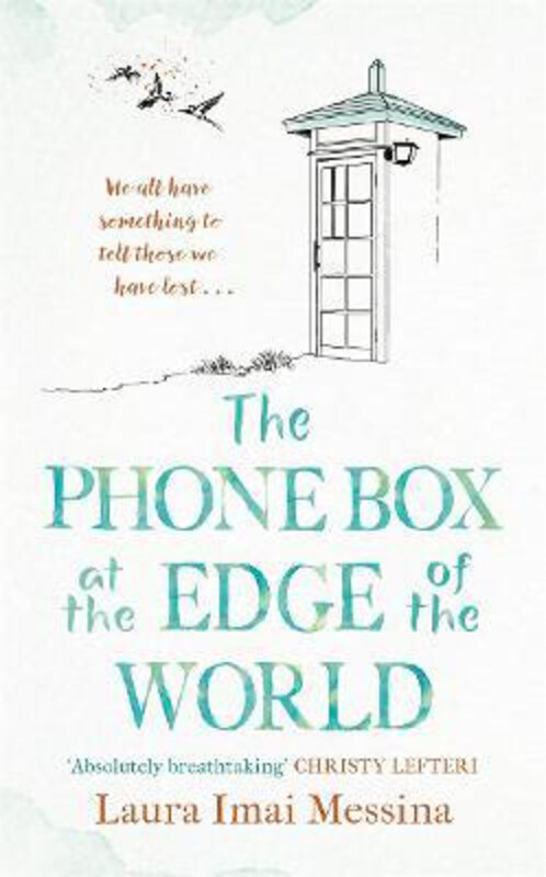 

The Phone Box at the Edge of the World: The most moving, unforgettable book of 2021, inspired by true events, Hardcover Book, By: Laura Imai Messina