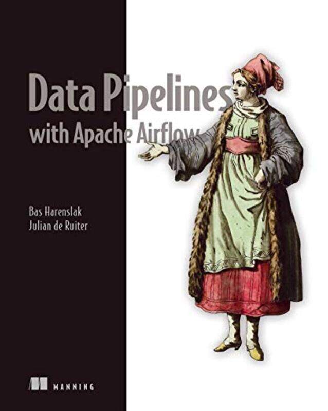 

Data Pipelines With Apache Airflow by Harenslak, Bas - Ruiter, Julian - Paperback