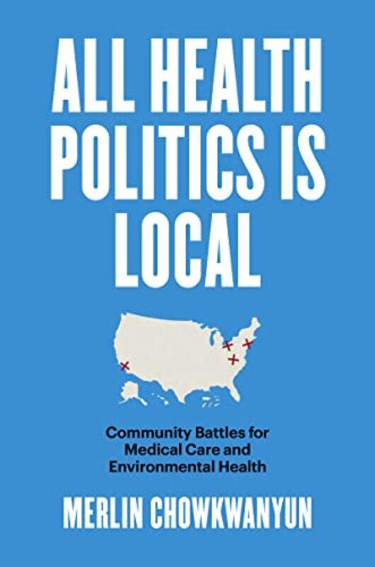 

All Health Politics Is Local by Merlin Chowkwanyun-Paperback