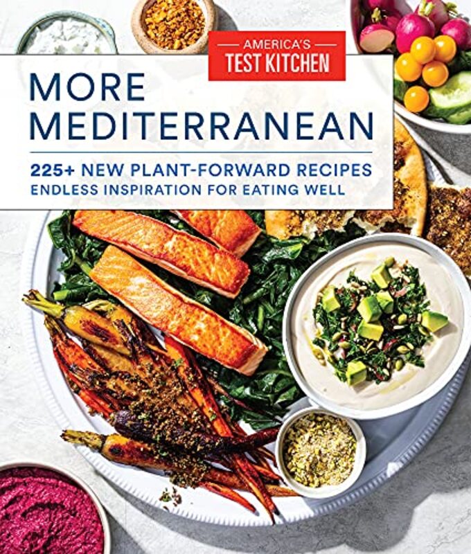 More Mediterranean: 225+ New Plant-Forward Recipes Inspired by the Healthiest Way to Eat