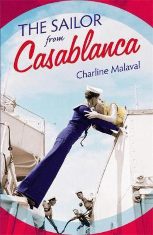 The Sailor from Casablanca: A summer read full of passion and betrayal, set between Golden Age Casablanca and the present day, Paperback Book, By: Charline Malaval