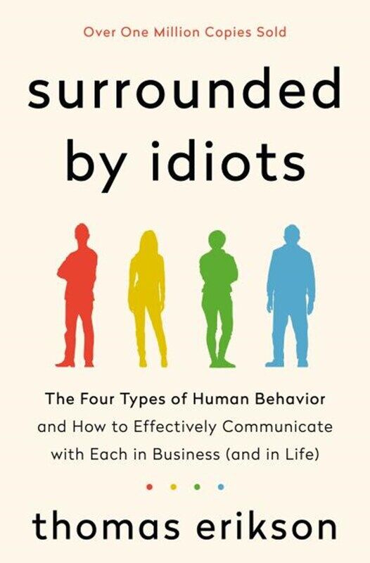 

Surrounded by Idiots: The Four Types of Human Behavior and How to Effectively Communicate with Each, Hardcover Book, By: Thomas Erikson