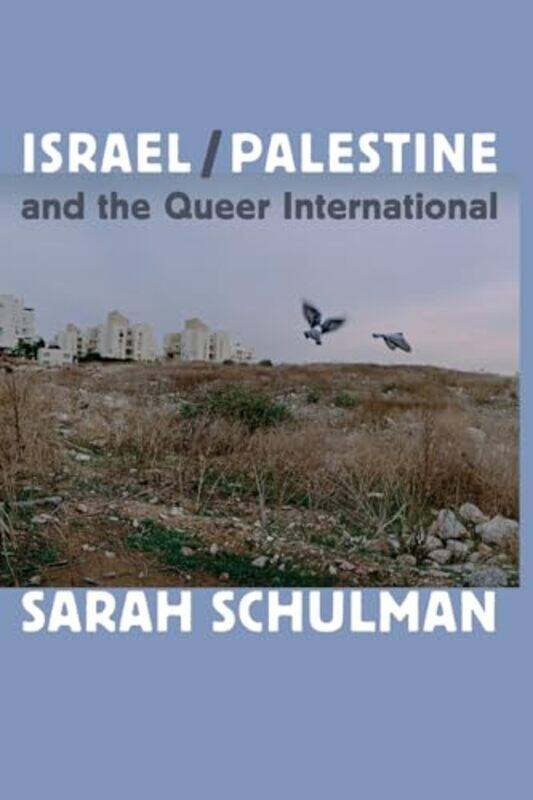 

Israelpalestine And The Queer International by Sarah Schulman-Paperback