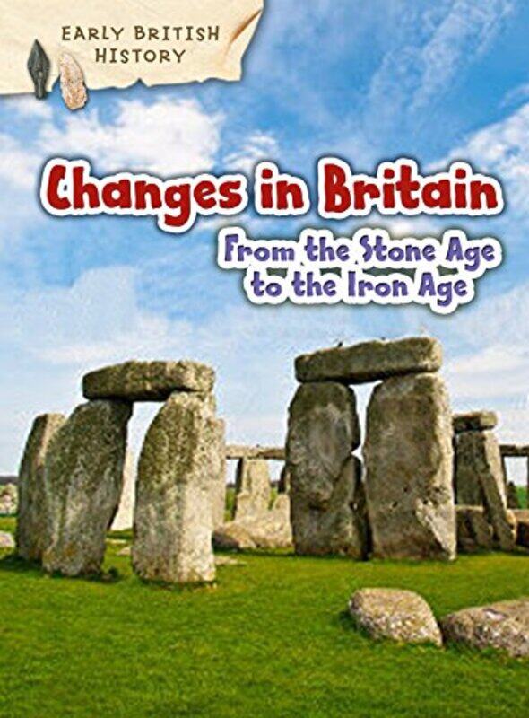 

Changes in Britain from the Stone Age to the Iron Age by Claire Throp-Paperback