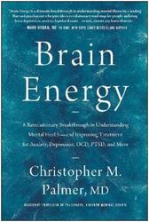 Brain Energy: A Revolutionary Breakthrough in Understanding Mental Health--and Improving Treatment f,Hardcover, By:Palmer, Christopher M.