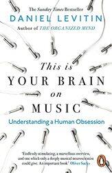 This Is Your Brain On Music Understanding A Human Obsession By Levitin, Daniel Paperback