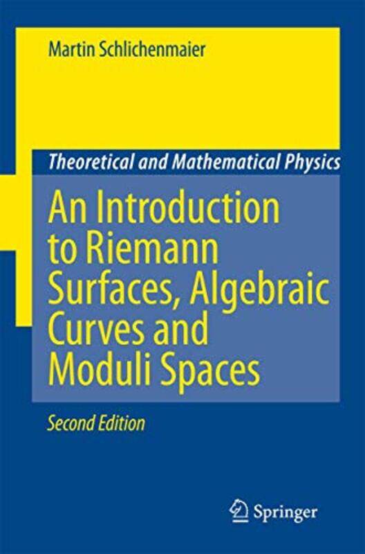 

An Introduction to Riemann Surfaces Algebraic Curves and Moduli Spaces by Martin Schlichenmaier-Paperback