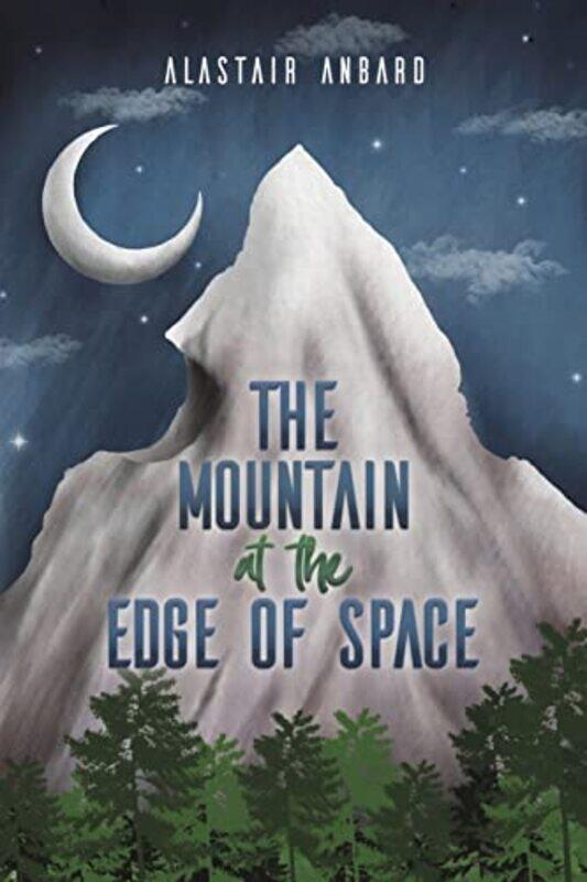 

The Mountain at the Edge of Space by Alastair Anbard-Paperback