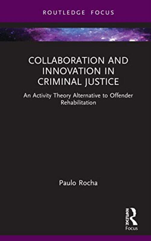 

Collaboration and Innovation in Criminal Justice by The Institution of Engineering and Technology-Hardcover