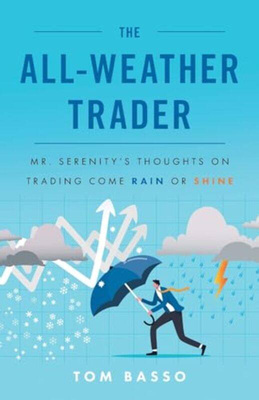 

The All Weather Trader Mr Serenitys Thoughts On Trading Come Rain Or Shine by Basso, Tom..Paperback