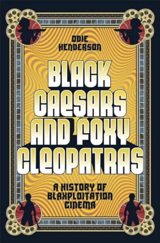 

Black Caesars And Foxy Cleopatras By Henderson Odie - Hardcover