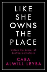 Like She Owns the Place: Unlock the Secret of Lasting Confidence