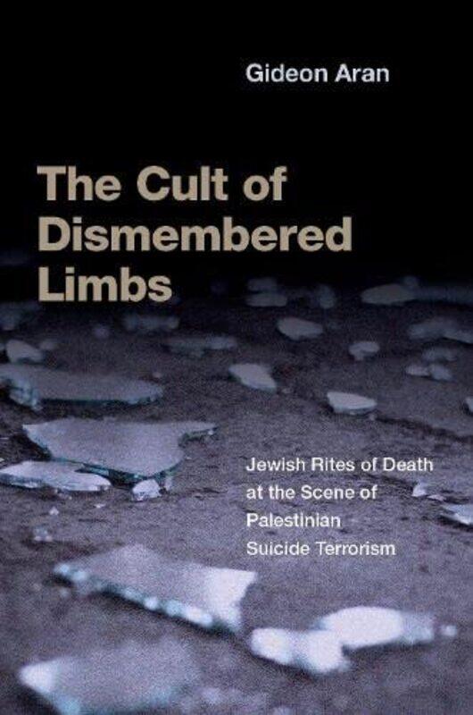 

The Cult of Dismembered Limbs by Gideon Professor of Sociology and Anthropology, Professor of Sociology and Anthropology, Hebrew University Aran-Paper