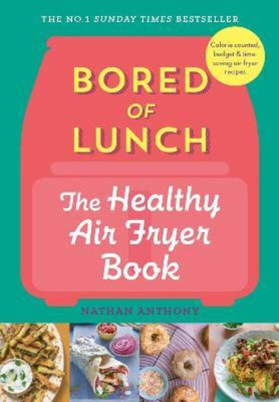 

Bored of Lunch: The Healthy Air Fryer Book,Hardcover, By:Anthony, Nathan