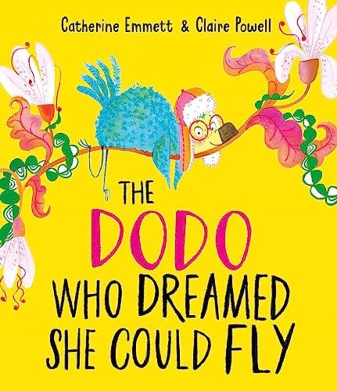 

The Dodo Who Dreamed She Could Fly by Catherine EmmettClaire Powell-Paperback