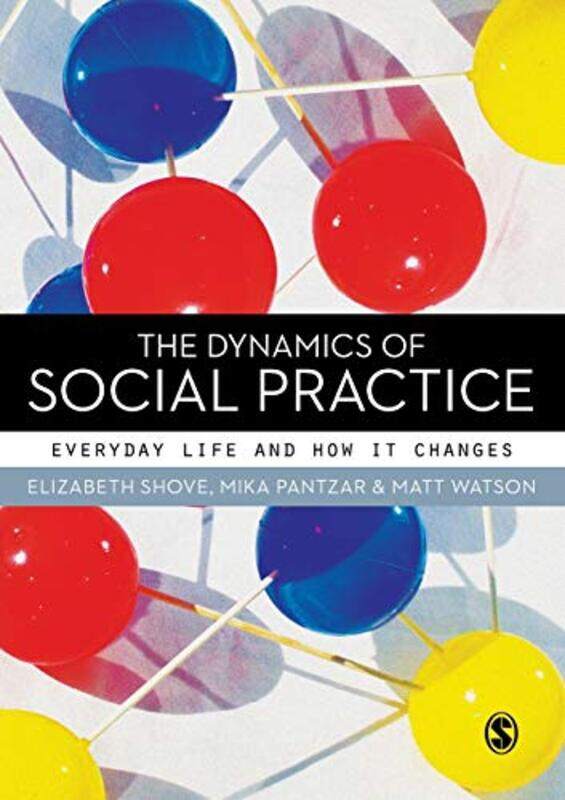 

The Dynamics of Social Practice by Paul Johnson-Paperback