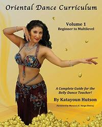 Oriental Dance Curriculum: Volume 1 Beginner to Multilevel, A Complete Guide for the Belly Dance Tea , Paperback by Hutson, Katayoun - (C Varga Dinicu), Morocco