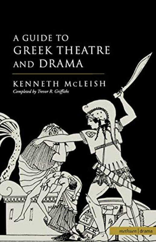 

Guide To Greek Theatre And Drama by Kenneth McLeishProf Trevor R London Griffiths-Paperback