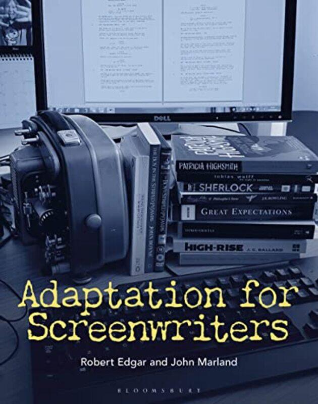 

Adaptation for Screenwriters by Professor or Dr Robert Professor of Writing and Popular Culture, York St John University, UK EdgarDr John York St John