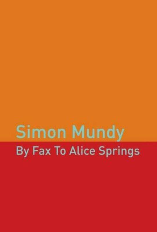 

By Fax to Alice Springs by Simon Mundy-Paperback