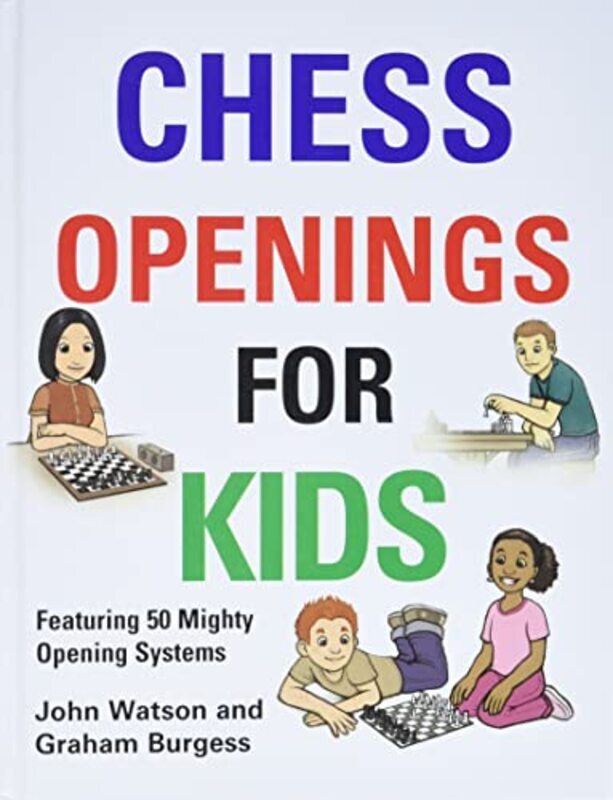 Chess Openings for Kids Hardcover by Watson, John - Burgess, Graham