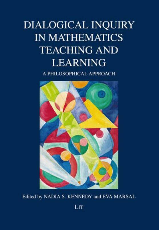 

Dialogical Inquiry in Mathematics Teaching and Learning by Nadia StoyanovaEva Marsal-Paperback