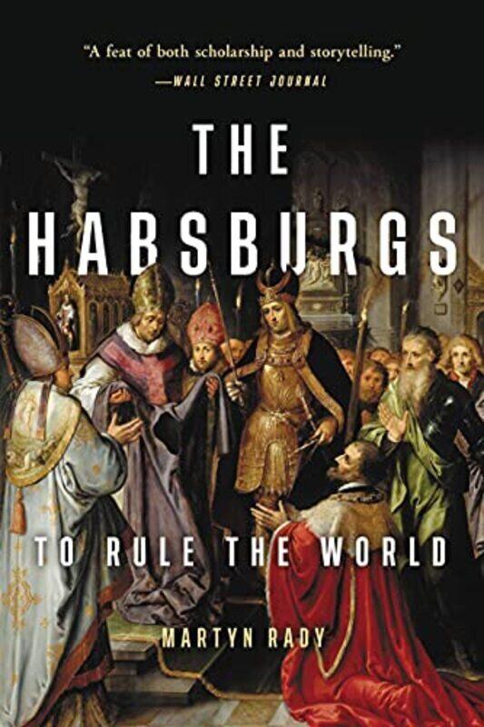 

The Habsburgs: To Rule the World , Paperback by Rady, Martyn