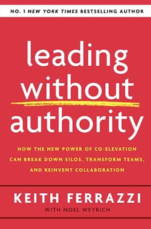 

Leading Without Authority By Ferrazzi, Keith -Paperback