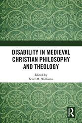 Disability in Medieval Christian Philosophy and Theology by Scott M Williams-Hardcover