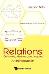 Relations Concrete Abstract And Applied An Introduction by Herbert - Toth-Hardcover