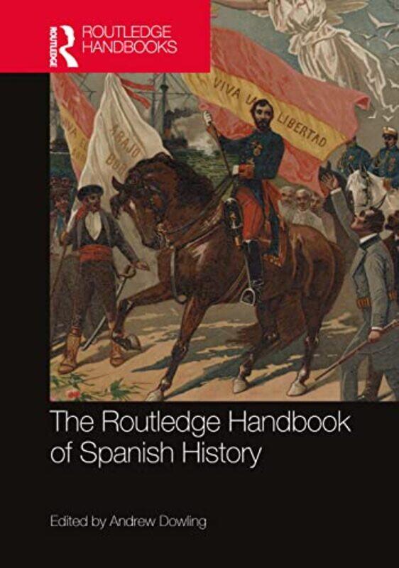 

The Routledge Handbook of Spanish History by Andrew Cardiff University Dowling-Hardcover