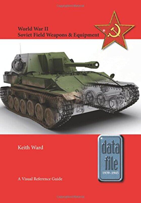 

World War II Soviet Field Weapons and Equipment by Keith Ward-Paperback
