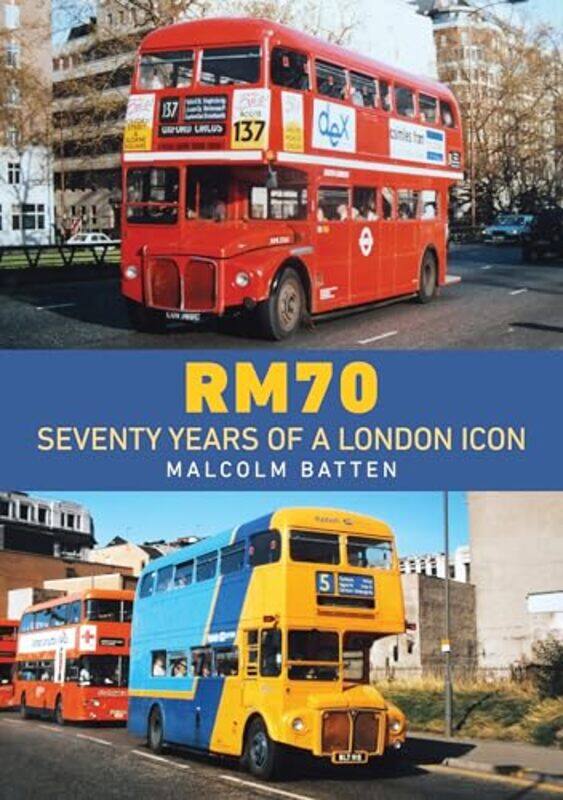 

RM70 Seventy Years of a London Icon by Malcolm Batten-Paperback