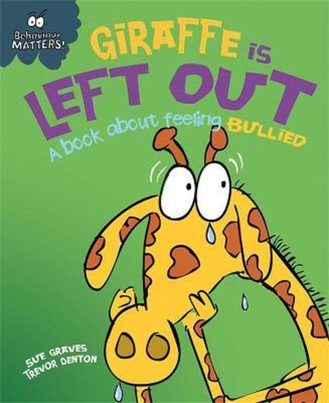 

Behaviour Matters: Giraffe Is Left Out - A book about feeling bullied,Paperback, By:Graves, Sue - Dunton, Trevor