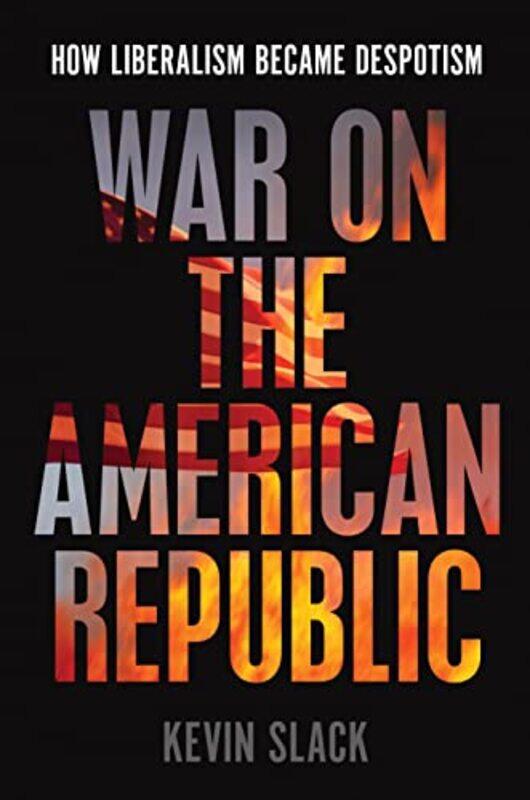 

War on the American Republic by Kevin Slack-Hardcover