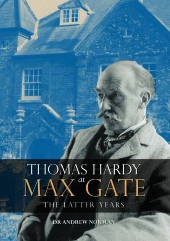 

Thomas Hardy at Max Gate by Andrew Norman-Hardcover