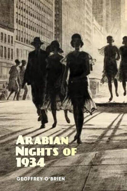 

Arabian Nights of 1934 by Geoffrey Obrien-Paperback