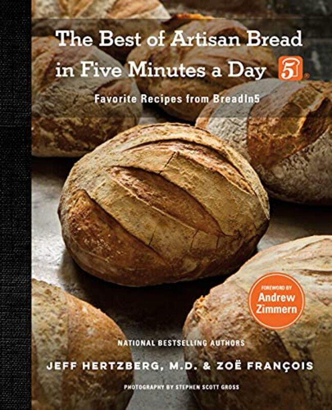 

The Best Of Artisan Bread In Five Minutes A Day Favorite Recipes From Breadin5 by Hertzberg, Jeff - Francois, Zoe - Zimmern, Andrew - Hardcover