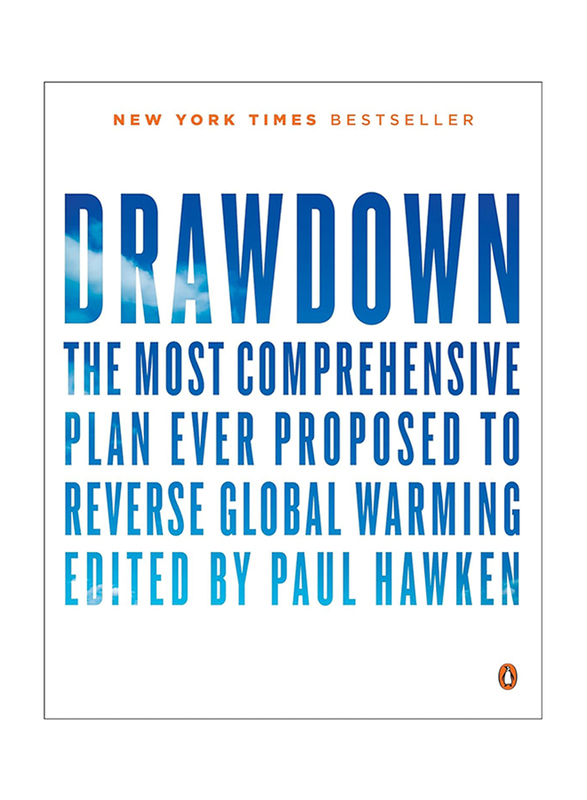 Drawdown: The Most Comprehensive Plan Ever Proposed to Reverse Global Warming, Paperback Book, By: Paul Hawken