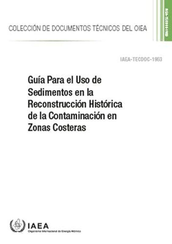 

Guia Para el Uso de Sedimentos en la Reconstruccion Historica de la Contaminacion en Zonas Costeras by Lauren SharkeyManjit Thapp-Paperback