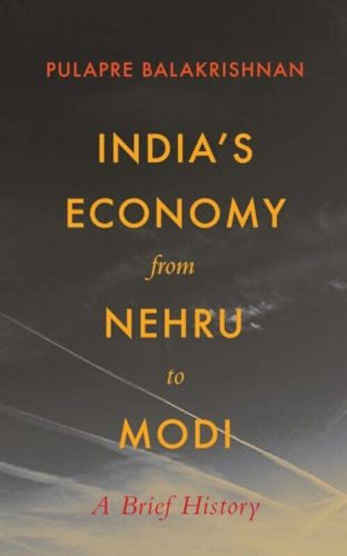 

Indias Economy From Nehru To Modi by Pulapre Balakrishnan-Hardcover