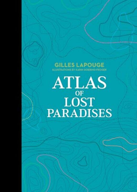 

Atlas of Lost Paradises by Sue Avenue Consulting Ltd UK ThompsonNeil Avenue Consulting Ltd UK Thompson-Hardcover