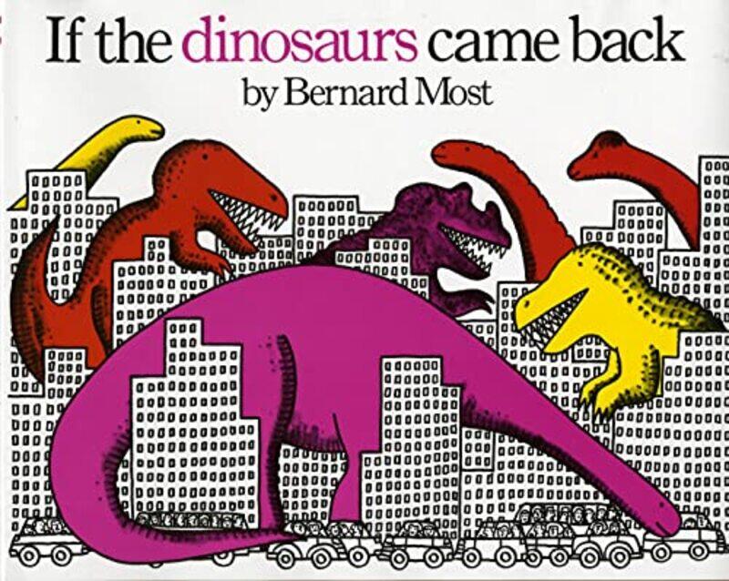 

If The Dinosaurs Came Back by Bernard Most-Paperback